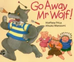 Go Away Mr Wolf by Mathew Price and Atsuko Morozumi_pdf