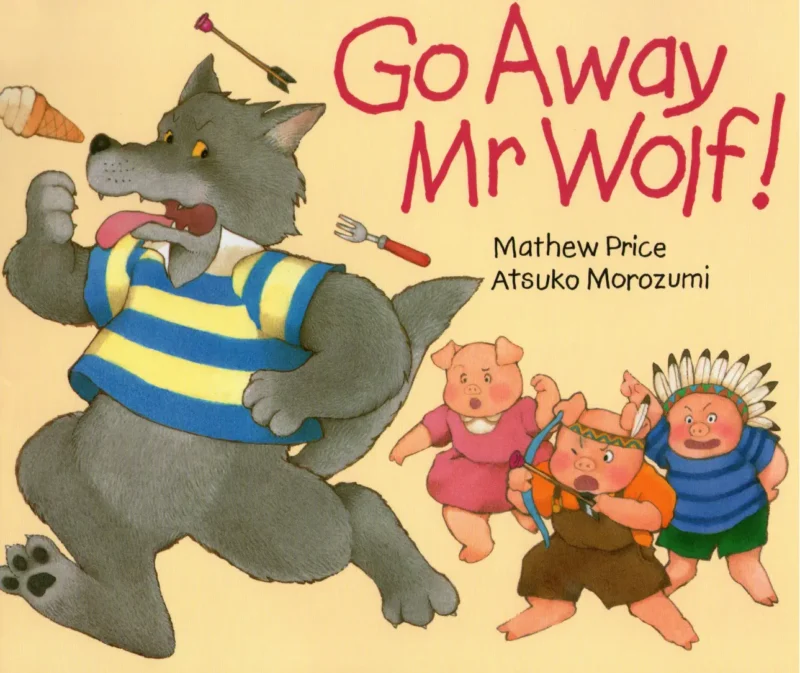 Go Away Mr Wolf by Mathew Price and Atsuko Morozumi_pdf